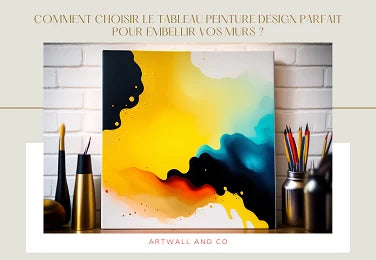 Comment choisir le tableau peinture design parfait pour embellir vos murs ?