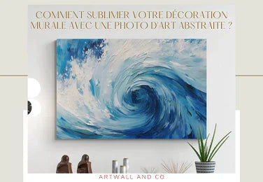 Comment sublimer votre décoration murale avec une photo d'art abstraite ?