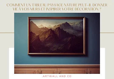 Comment un tableau paysage nature peut-il donner vie à vos murs et inspirer votre décoration ?