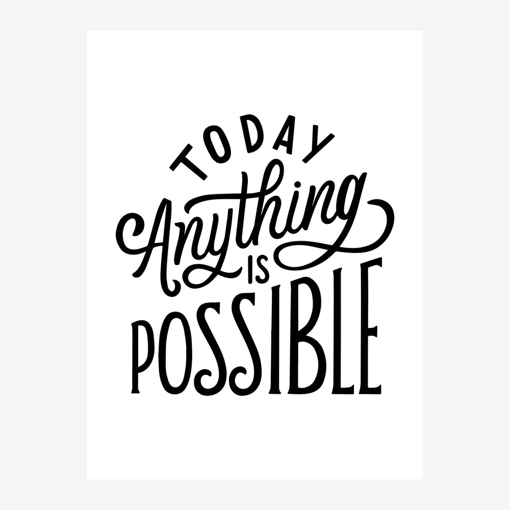 Affiche avec texte manuscrit noir « Today Anything is Possible » sur fond blanc minimaliste.