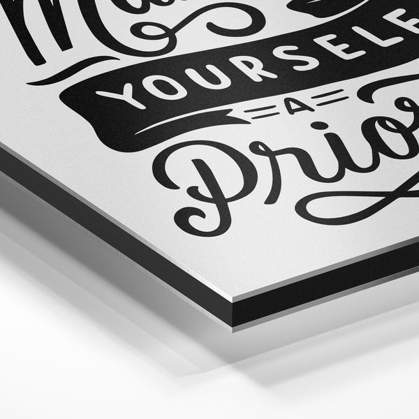 Make Yourself a Priority - Affiche Noire et Blanche — Aluminium Dibond