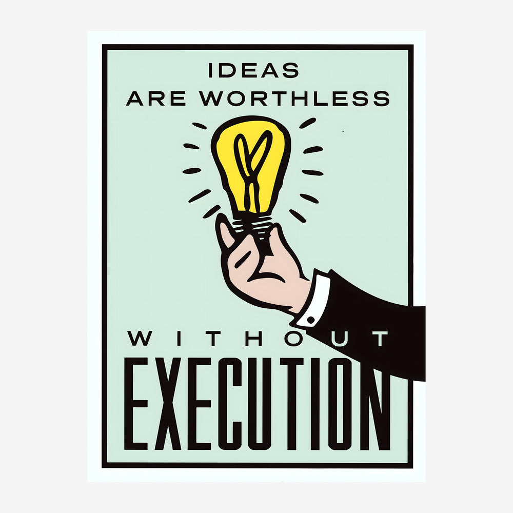 Affiche avec une main gantée tenant une ampoule jaune brillante et le texte "Ideas are worthless without execution" sur fond.