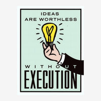 Affiche avec une main gantée tenant une ampoule jaune brillante et le texte "Ideas are worthless without execution" sur fond.
