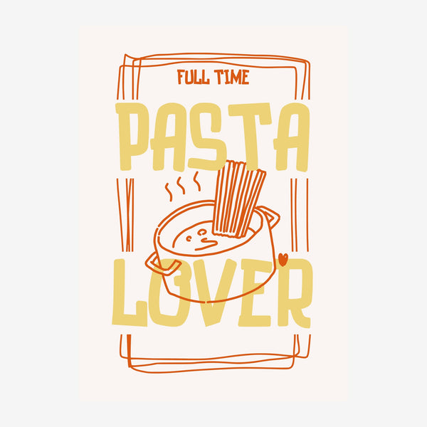 Affiche avec texte « Full Time Pasta Lover » en jaune doré, encadré par des traits orangés, illustrant une assiette de pâtes.