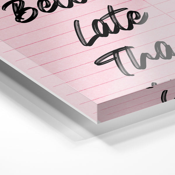 Affiche vintage rose "Better Late Than Ugly" — Verre acrylique