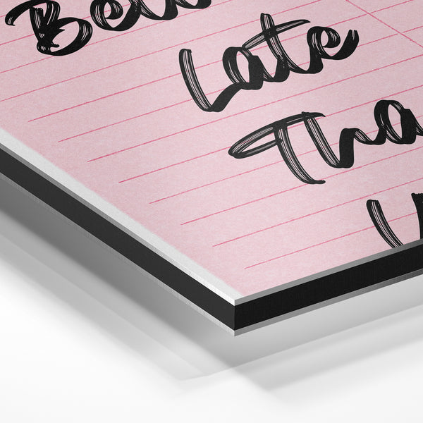 Affiche vintage rose "Better Late Than Ugly" — Aluminium Dibond