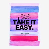 Affiche pop art avec des bandes horizontales rose, bleu et violet, texte noir « Chill. Take it easy. » et « There is no need.