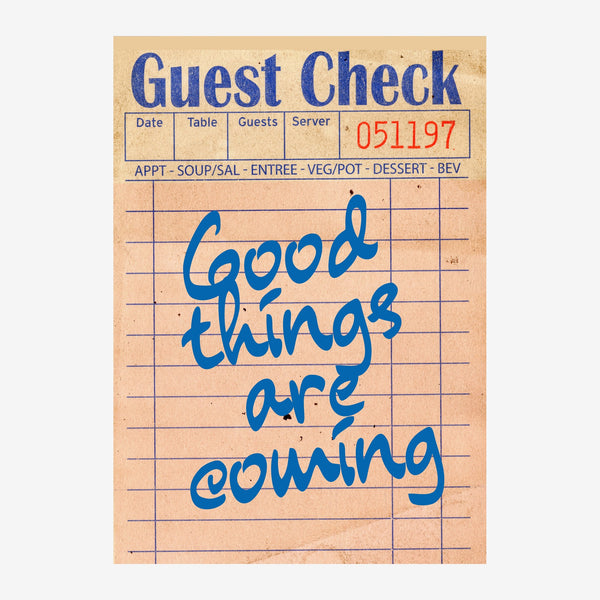 Fac-similé de reçu de restaurant au papier écru, portant l'inscription cursive « Good things are coming » en bleu vif.